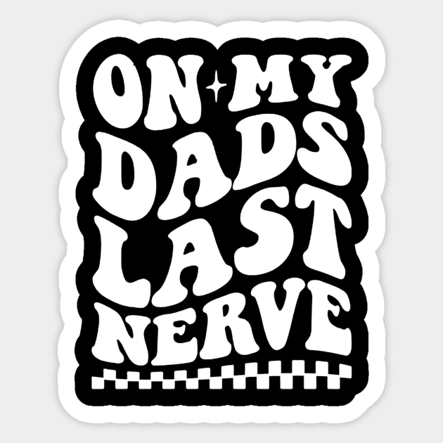 on my dad's last nerve quote Sticker by QuortaDira